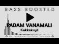 Padam vanamali | Bass Boosted | Kakkakuyil | Bass Bro Mp3 Song