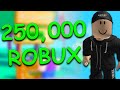I gave away 250,000 Robux...