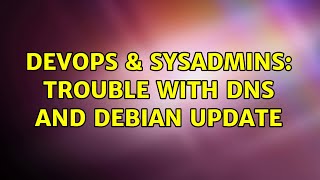 Famous DevOps & SysAdmins: Trouble with dns and debian update Wealth