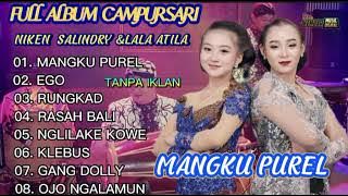 MANGKU PUREL GANG DOLLY NGLALIKE KOWE VOC NIKEN SALINDRY FEAT LALA ATILA FULL ALBUM CAMPURSARI