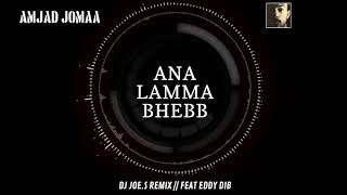 Amjad Jomaa-Ana Lamma Bheb Dj Joe.S Remix // FT Eddy Dib أمجد جمعة-أنا لما بحب Resimi