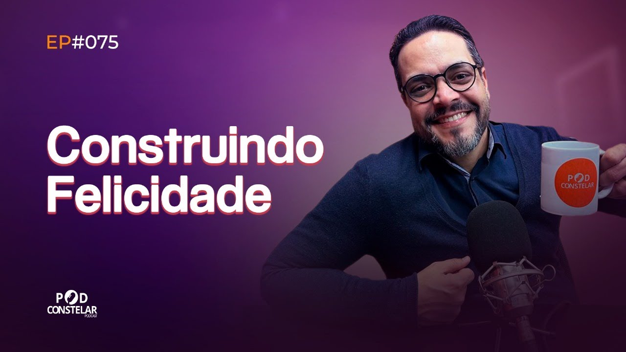 Como Criar Conexões Genuínas E Momentos Memoráveis – Podconstelar 14/06