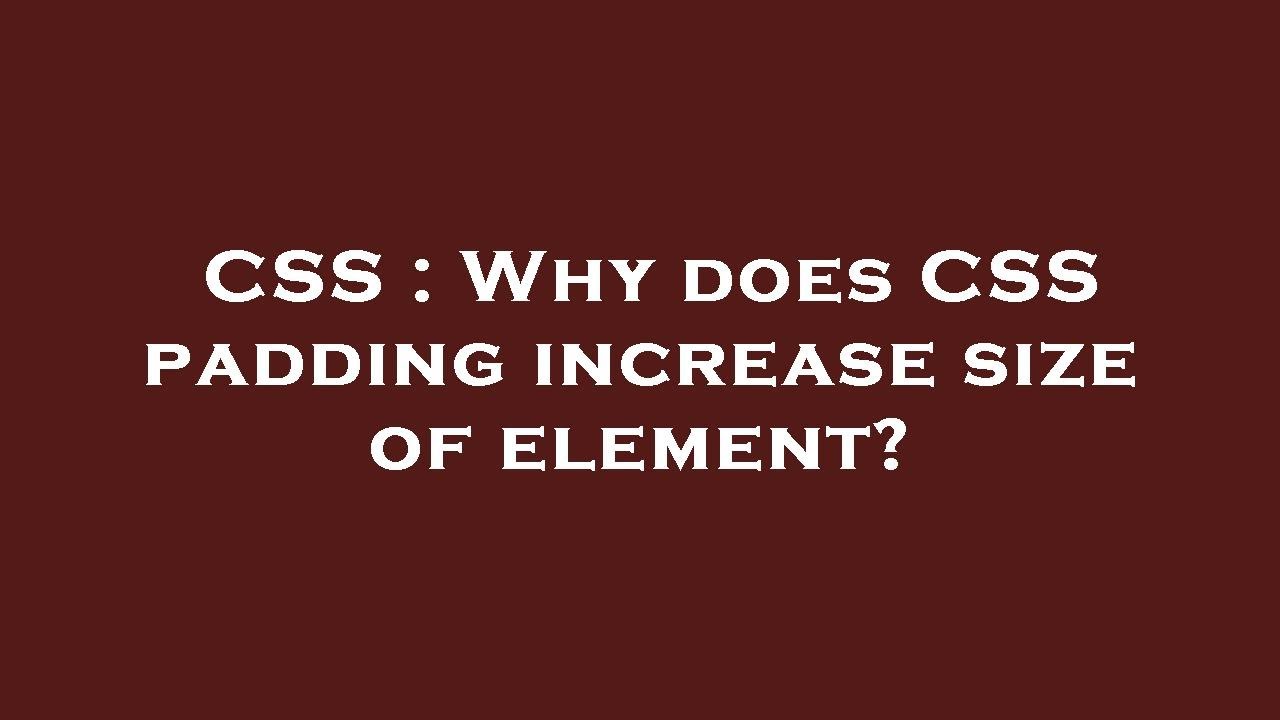 CSS : Why does CSS padding increase size of element? - YouTube
