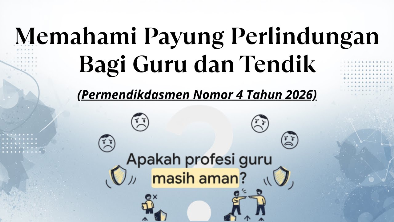 Memahami Payung Perlindungan Bagi Guru dan Tendik Terbaru! || Permendikdasmen Nomor 4 Tahun 2026