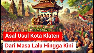 Asal Usul Kota Klaten : Cerita Sebar Apem Dan Umbul Yang Mempesona | Cerita Masa Lalu Hingga Kini