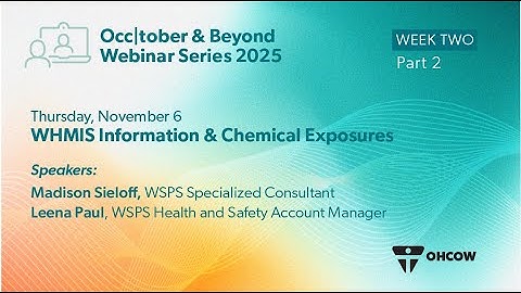 Occtober 2025 Week 2 Part 2: WHMIS Information & Chemical Exposures