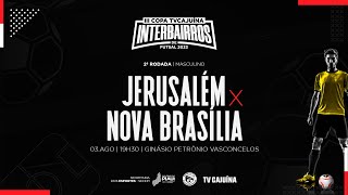 JERUSALÉM X NOVA BRASÍLIA | COPA TV CAJUÍNA INTERBAIRROS 2023 MASCULINO | 2ª RODADA