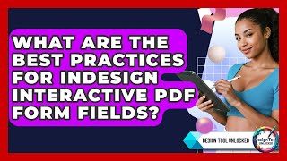 What Are The Best Practices For InDesign Interactive PDF Form Fields? - Design Tool Unlocked