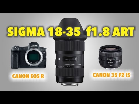 Обзор-тест Sigma 18-35mm f1.8 ART на Canon R в сравнении с Canon EF 35mm f2 IS USM