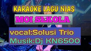 karaoke lagu nias moi sekola||versi dj KN6500√