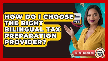 How Do I Choose the Right Bilingual Tax Preparation Provider? | Latino Family Filing News