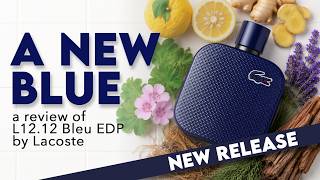 NEW Lacoste L12.12 Bleu EDP Fragrance Review!