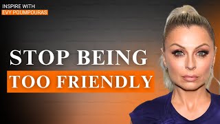 Famous STOP BEING TOO FRIENDLY - EVY POUMPOURAS Motivation Speech Wealth