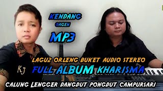 FULL ORLENG (orgen Lengger ) KHARISMA PAGUBUGAN AUDIO ( STEREO ) ANGLES