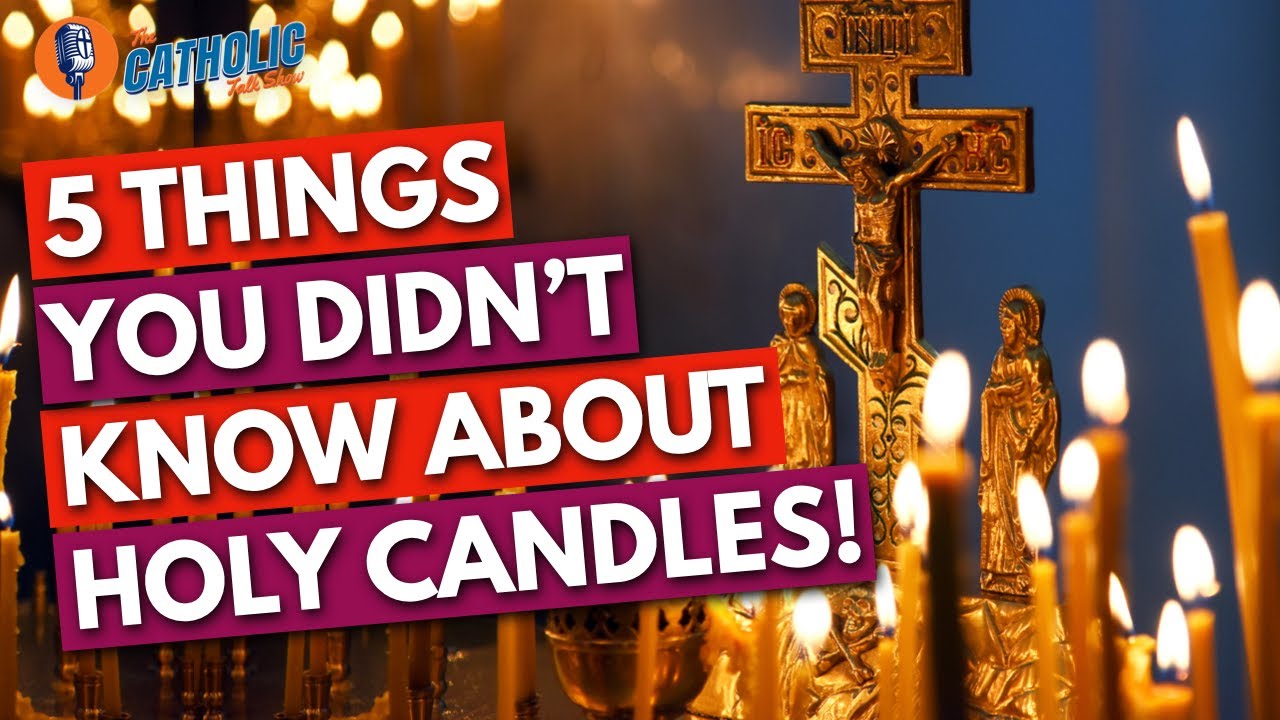 5 Things You Didn't Know About Catholic Holy Candles The Catholic Talk Show YouTube