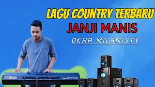 Lagu Country 2024/2025 - Janji Manis - okha milanisty - Cover || 🏝️💃🏻😱