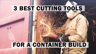 BEST CUTTING TOOLS for a SHIPPING CONTAINER BUILD - Pros/Cons & Cutting Demonstration