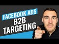 Facebook Ads B2B Targeting Tutorial