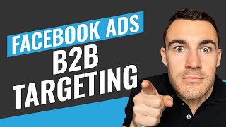 Facebook Ads B2B Targeting Tutorial