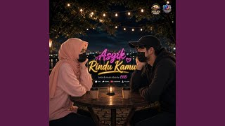 Asyik Rindu Kamu