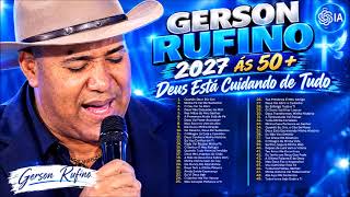 GERSON RUFINO 2027 ÁS 50 + DEUS ESTÁ  CUIDANDO DE TUDO