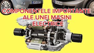 Componentele Importante Ale Unei Mașini Electrice