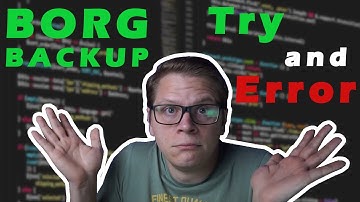 Borg Backup ausprobiert und erklärt - Try and Error // unzensiert
