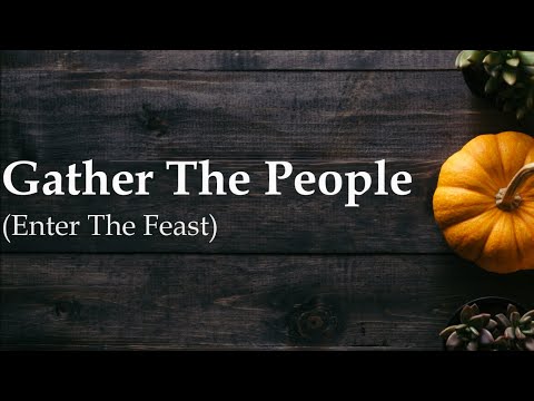 Gather The People (Enter The Feast) | D. Schutte | Catholic Hymn | Choir w/lyrics | Sunday 7pm Choir