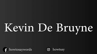 How To Pronounce Kevin De Bruyne