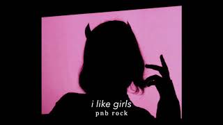 pnb rock // i like girls (slowed + reverb)