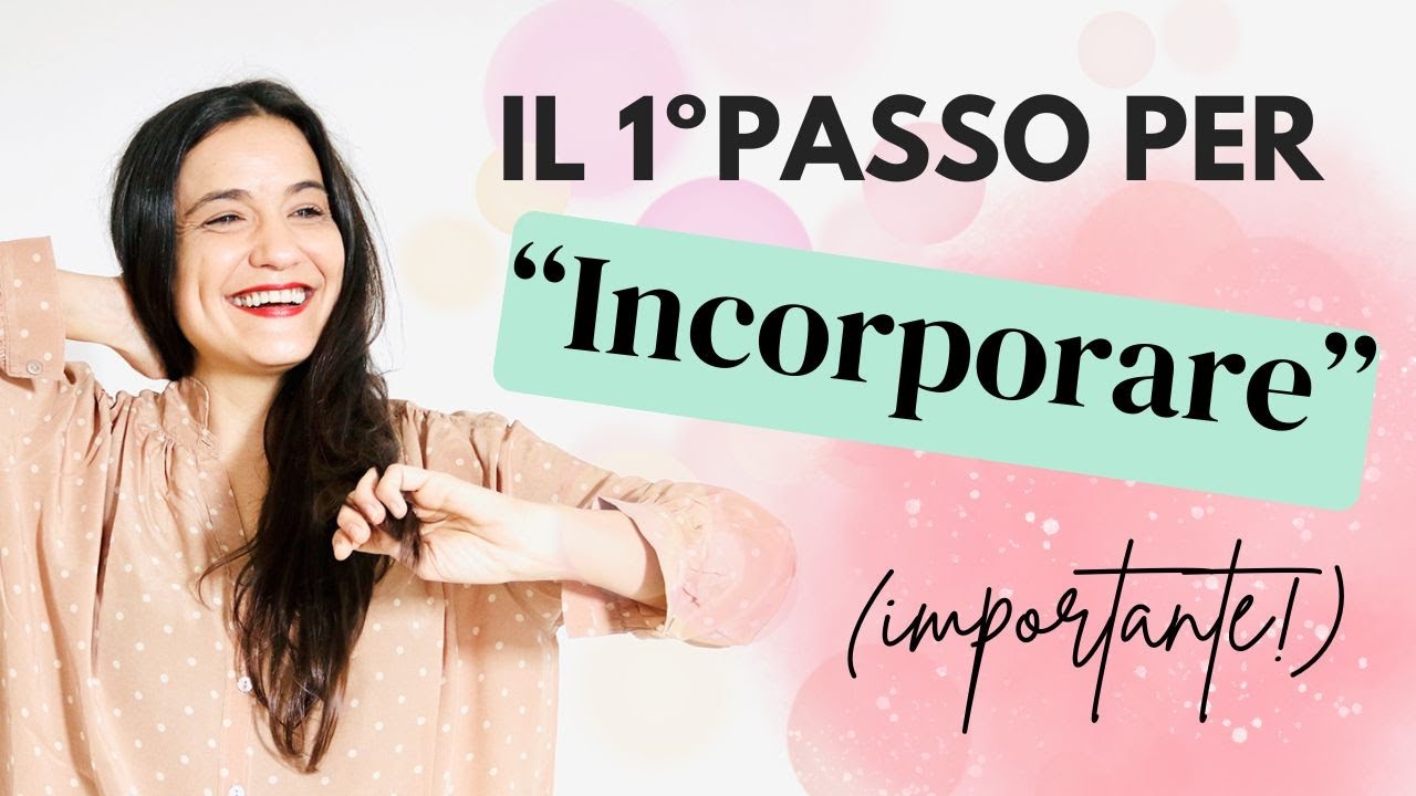 Il 1° Passo per INCORPORARE la Versione di Te che si Sente Amata