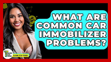 What Are Common Car Immobilizer Problems? - Talking Tech Trends