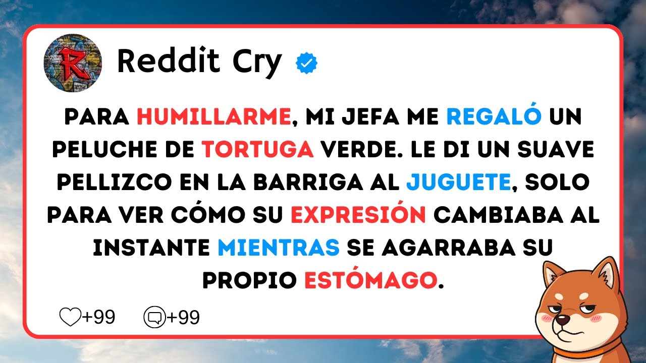 Para humillarme, mi jefa me regaló un peluche de tortuga verde. Le di un suave pellizco en la...