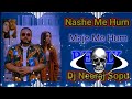 Nashe Me Hum Maze Me Hum Dj Remix I Don T Remember Remix Deep Jandu Dj Neeraj Sopu Punjabi Song Nashe Me Hum Maze Me Hum Dj Remix I Don T Remember Remix Deep Jandu Dj Neeraj Sopu Punjabi Song