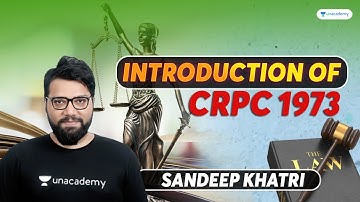 Introduction of CRPC 1973  | Sandeep Khatri | Unacademy Judiciary