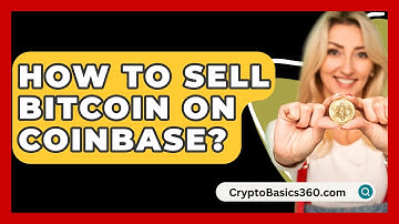 How to Sell Bitcoin on Coinbase? - CryptoBasics360.com