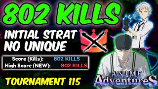 802 KILLS "INITIAL STRAT" IN TOURNAMENT 115 | Anime Adventures