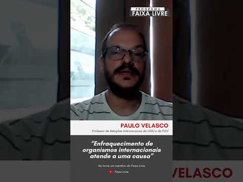 “Enfraquecimento de organismos internacionais atende a uma causa” #politica