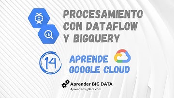 Procesamiento de Datos con Dataflow y BigQuery (Curso GCP #14)