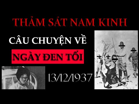 Video Câu Chuyện Đen Tối Về Thảm Sát Nam Kinh năm 1937 Có... - youtube