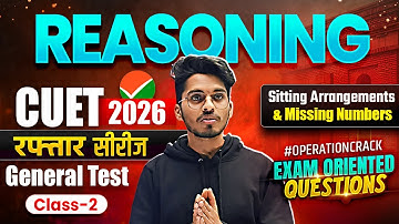CUET 2026 | Most Expected GAT MCQs | Reasoning -  Sitting Arrangements & Missing Numbers #2