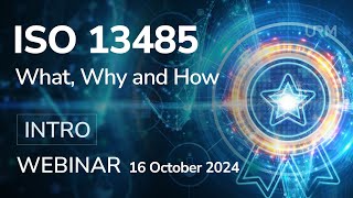 Webinar - ISO 13485: What, Why and How INTRO