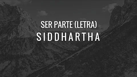 Ser Parte - Siddhartha (Letra)