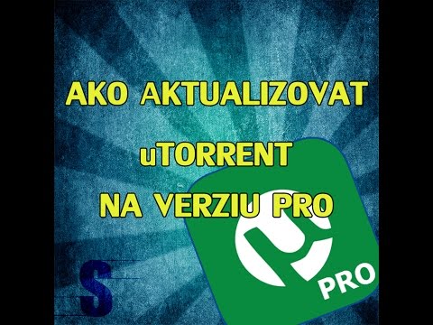 ■ Ako aktualizovať uTorrent na verziu "PRO" |  ■ How to update version of uTorrent | [SK]