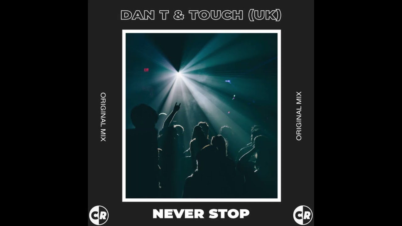 Watch DAN T & Touch (UK) - Never Stop on YouTube Watch DAN T & Touch (UK) - Never Stop on YouTube