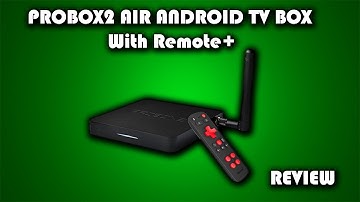 PROBOX2 AIR Android TV Box with Remote+ Full Review