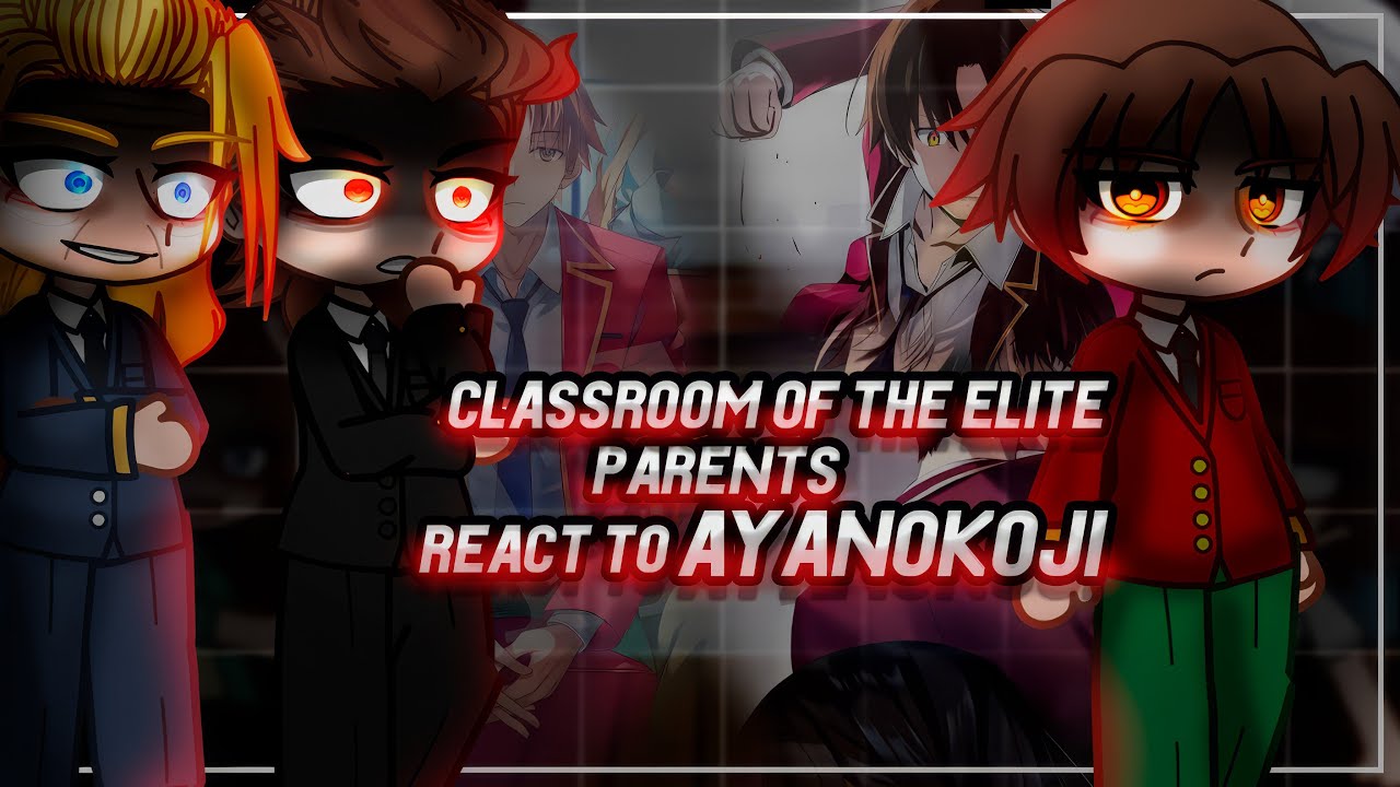 Parents React To Ayanokoji | Classroom of the elite | Year 1-2 | Gacha [ENG/RU]