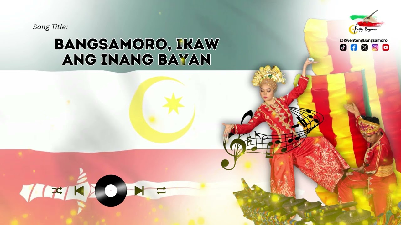 “Bangsamoro, Ikaw ang Inang Bayan”🎵