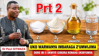 Dr Paul M.GITWAZA AHISHUYE IBINTU 5 WAKORESHA UGATSINDA IMBARAGA Z'UMWIJIMA/ NUBIKORA URABONA IMPIND