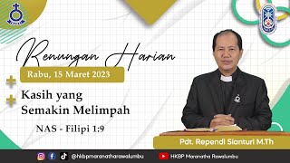 Renungan Harian Rabu, 15 Maret 2023 | HKBP Maranatha Rawalumbu | Kasih yang Semakin Melimpah
